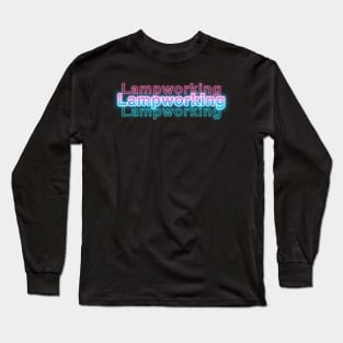 Lampworking Long Sleeve T-Shirt